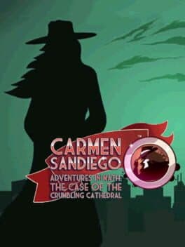 Carmen Sandiego Adventures in Math: The Case of the Crumbling Cathedral