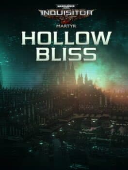Warhammer 40,000: Inquisitor - Martyr: Hollow Bliss